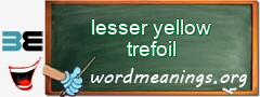 WordMeaning blackboard for lesser yellow trefoil